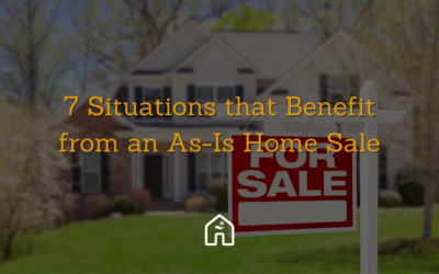 7 Situations that Benefit from an As-Is Home Sale