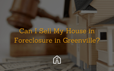 Can I Sell My House in Foreclosure in Greenville?