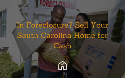 In Foreclosure? Sell Your South Carolina Home for Cash