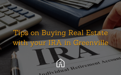 Tips on Buying Real Estate with your IRA in Greenville –