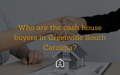 Who are the cash house buyers in Greenville South Carolina?